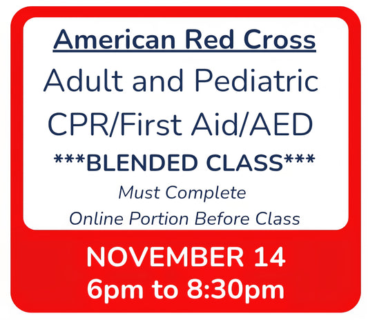 11/14 - 6pm to 8:30pm - Classroom Session for BLENDED Online+Classroom -- Adult and Pediatric CPR/First Aid/AED