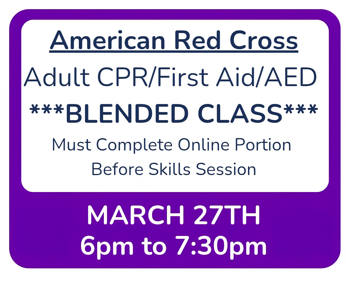 Fri, Mar 27th - 6pm to 7:30pm - Classroom Session for BLENDED Online+Classroom -- Adult CPR/First Aid/AED