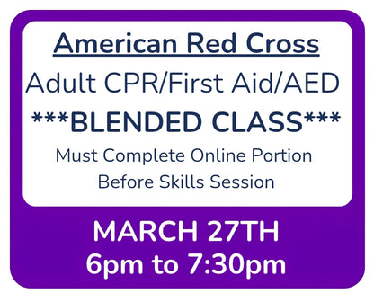 Fri, Mar 27th - 6pm to 7:30pm - Classroom Session for BLENDED Online+Classroom -- Adult CPR/First Aid/AED
