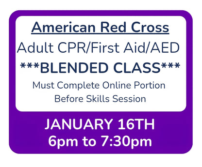 Fri, Jan 16th - 6pm to 7:30pm - Classroom Session for BLENDED Online+Classroom -- Adult CPR/First Aid/AED