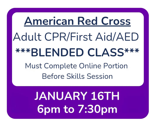Fri, Jan 16th - 6pm to 7:30pm - Classroom Session for BLENDED Online+Classroom -- Adult CPR/First Aid/AED