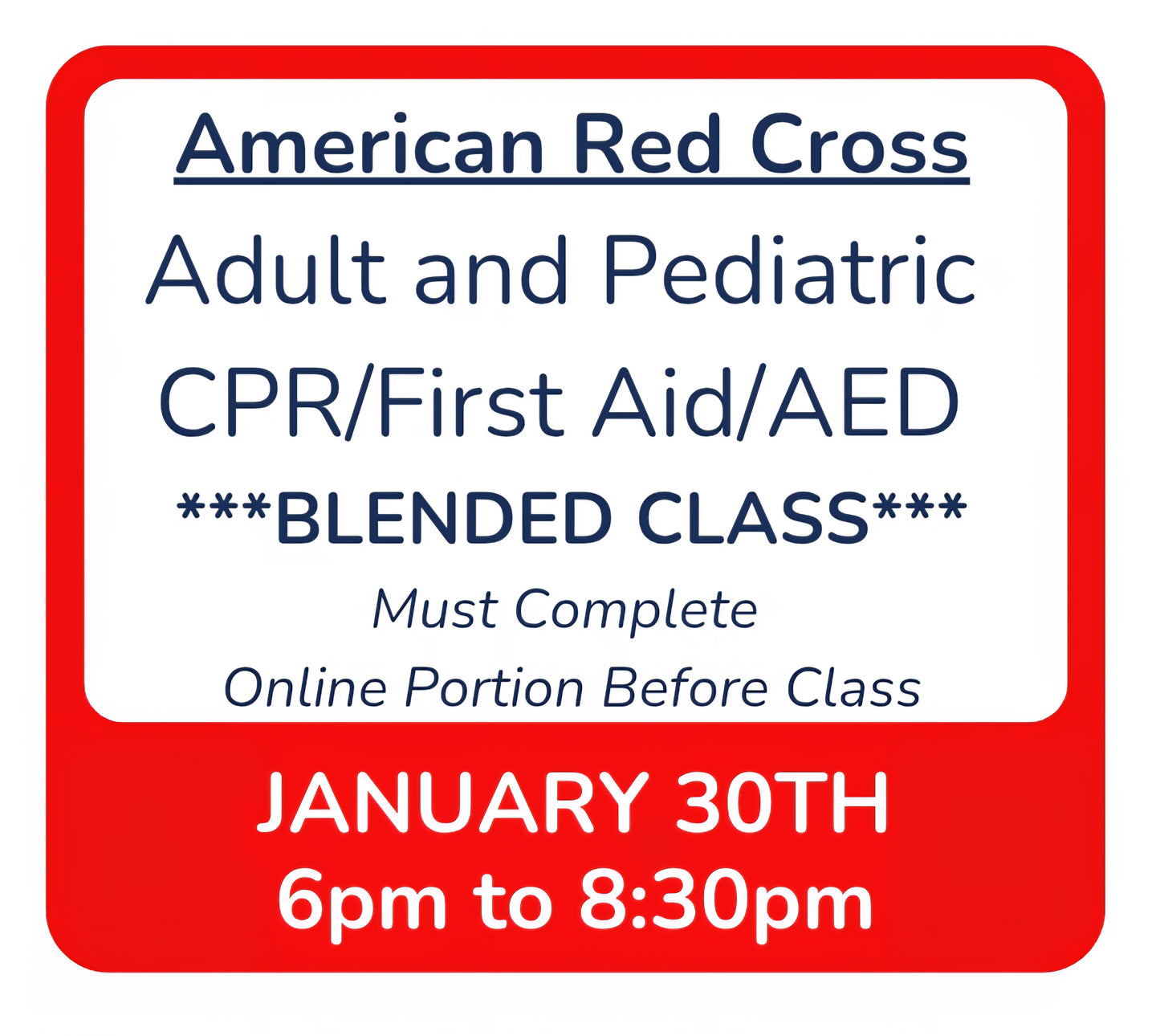 Fri, Jan 30th - 6pm to 8:30pm - Classroom Session for BLENDED Online+Classroom -- Adult and Pediatric CPR/First Aid/AED
