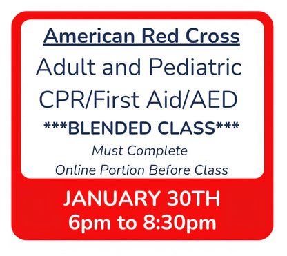 Fri, Jan 30th - 6pm to 8:30pm - Classroom Session for BLENDED Online+Classroom -- Adult and Pediatric CPR/First Aid/AED