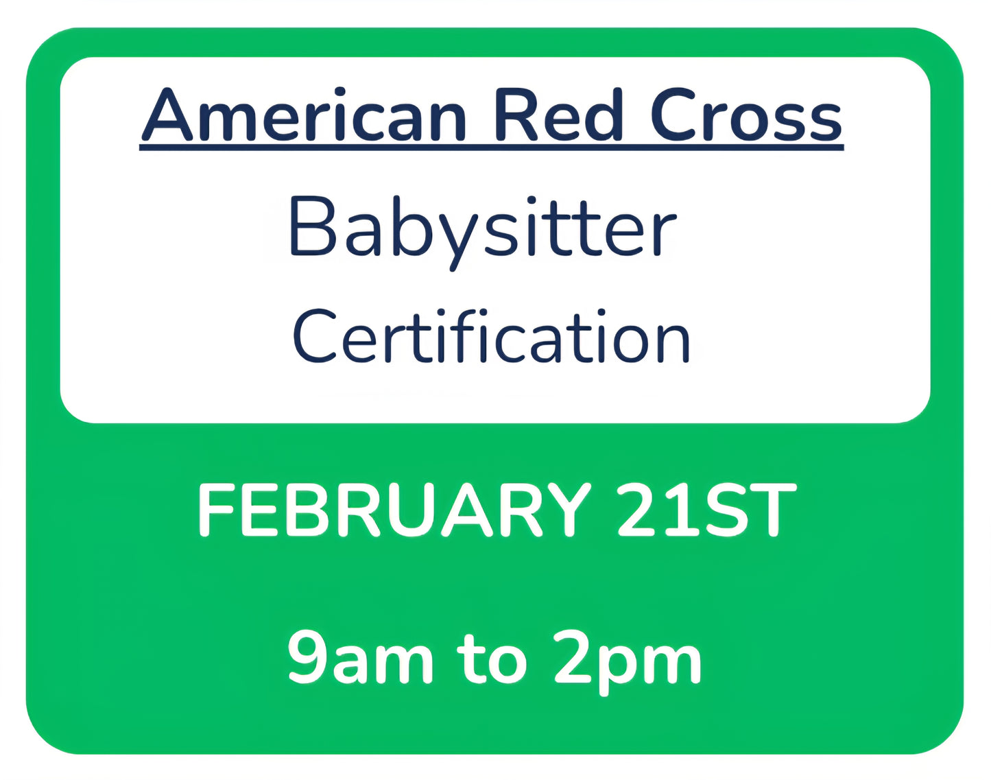 Sat, Feb 21st -- 9am to 2pm -- Red Cross Babysitter Certification