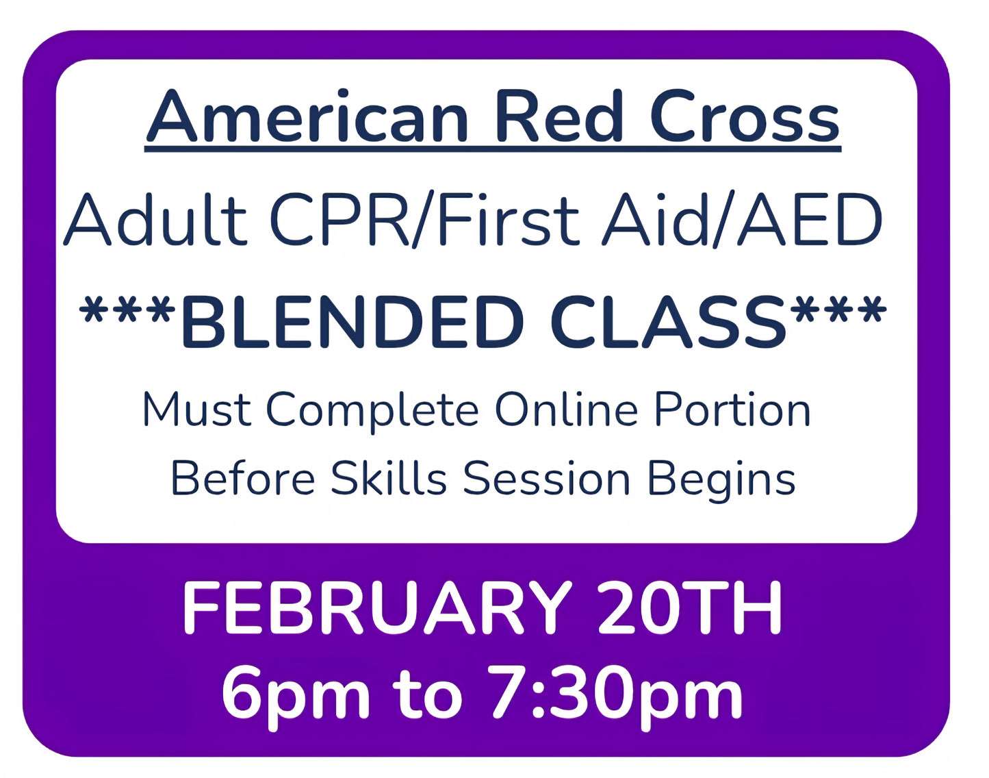 Fri, Feb 20th - 6pm to 7:30pm - Classroom Session for BLENDED Online+Classroom -- Adult CPR/First Aid/AED