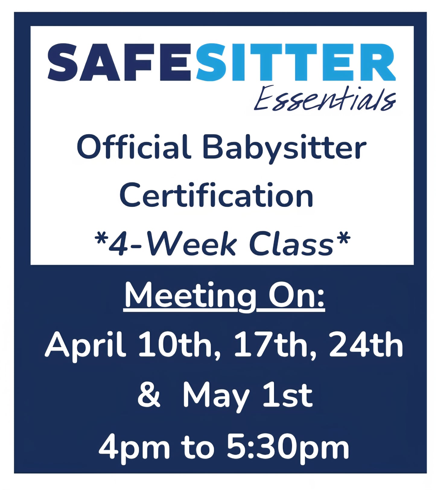 4-Week Class - April 10th, 17th, 24th & May 1st - 4pm to 5:30pm - Safe Sitter Essentials Babysitter Certification