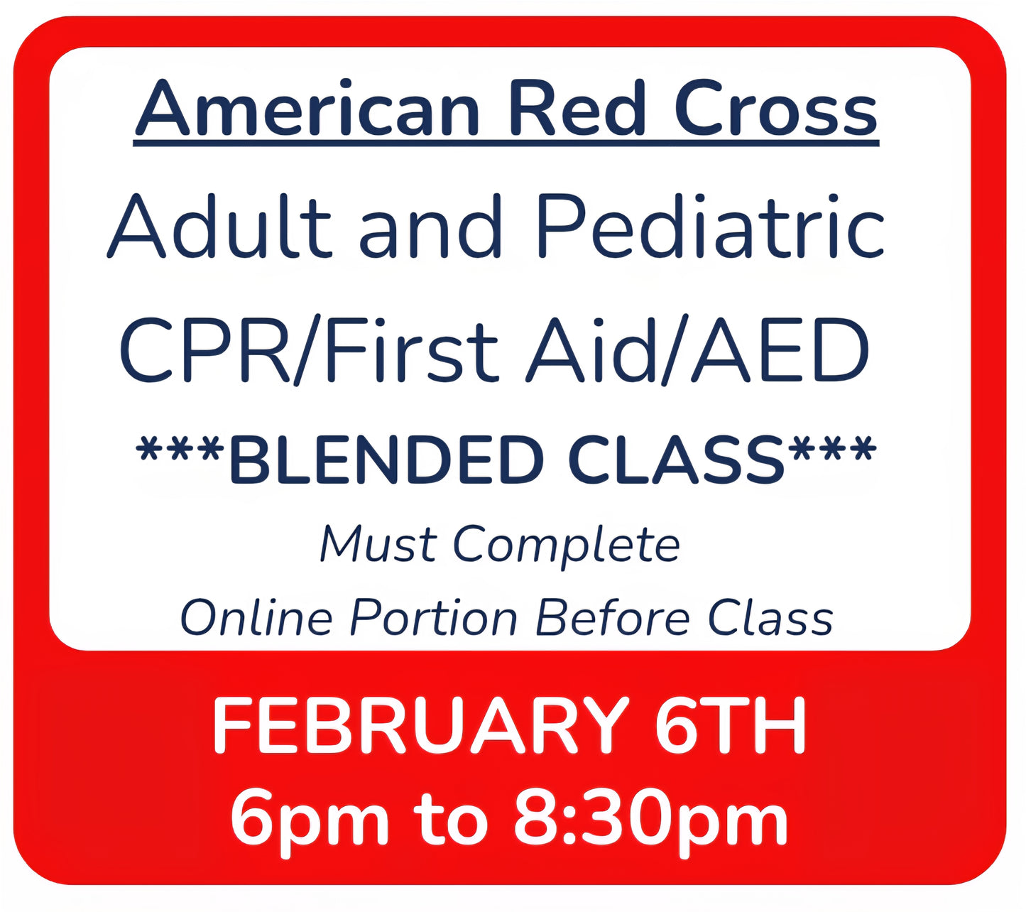 Fri, Feb 6th - 6pm to 8:30pm - Classroom Session for BLENDED Online+Classroom -- Adult and Pediatric CPR/First Aid/AED