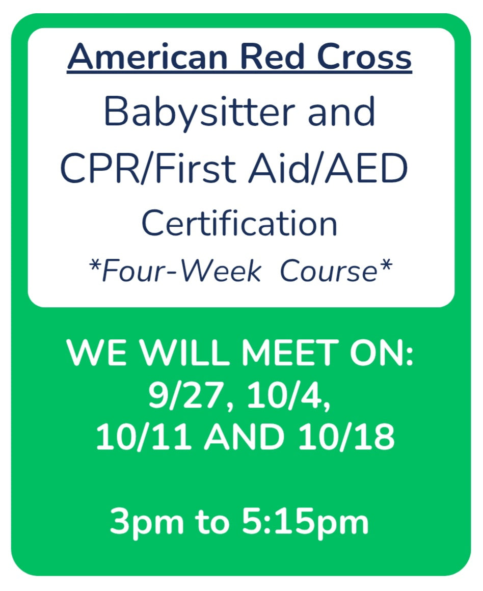 4-Week Babysitting Class -- 9/27, 10/4, 10/11 & 10/18 -- 3pm to 5:15pm -- Red Cross Babysitter and Pediatric CPR/First Aid/AED Certification
