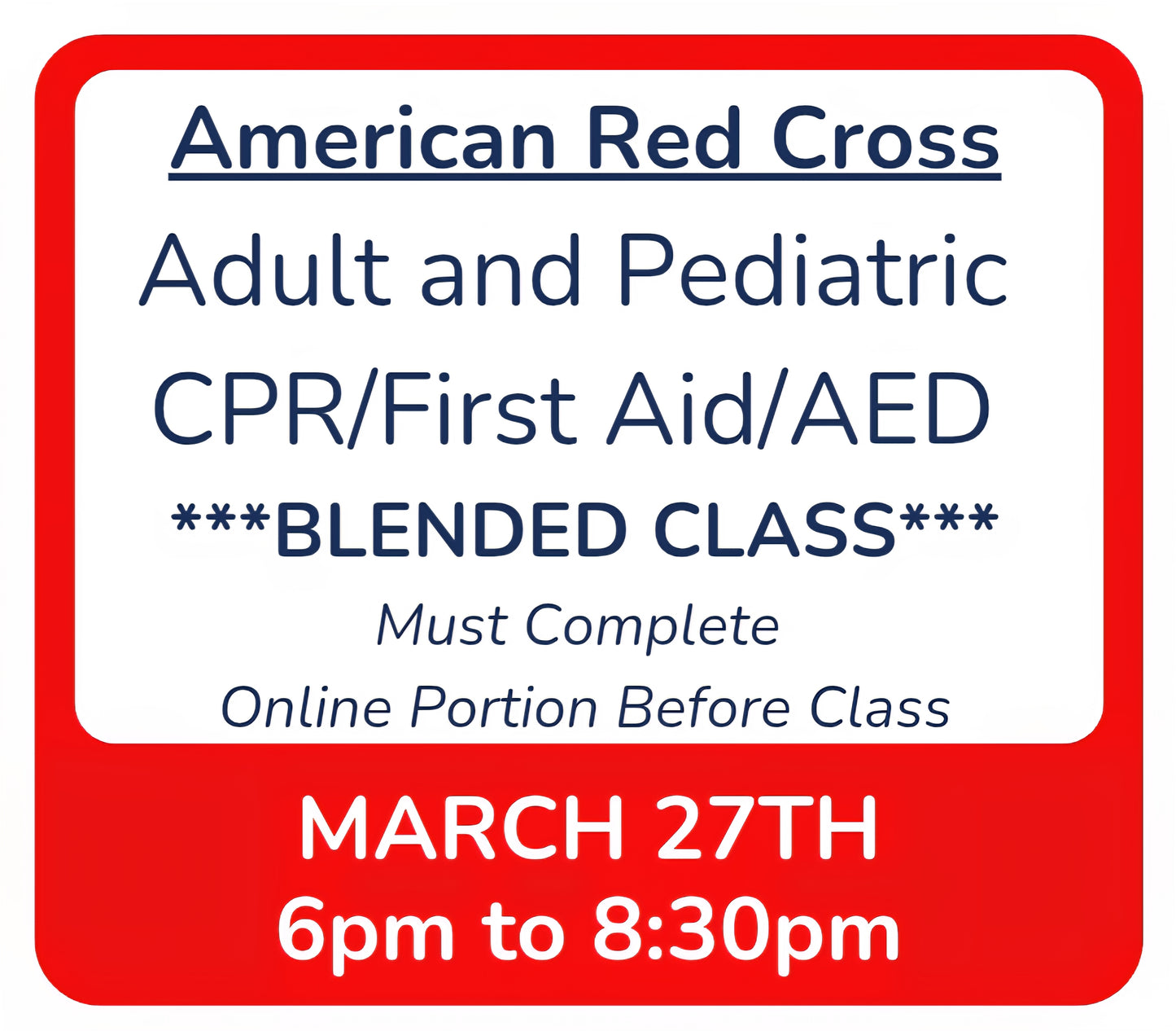Fri, March 27th - 6pm to 8:30pm - Classroom Session for BLENDED Online+Classroom -- Adult and Pediatric CPR/First Aid/AED