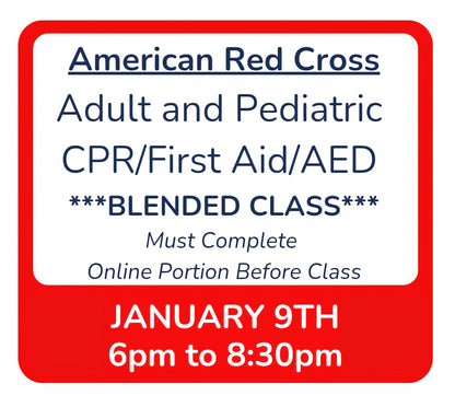 Fri, Jan 9th - 6pm to 8:30pm - Classroom Session for BLENDED Online+Classroom -- Adult and Pediatric CPR/First Aid/AED