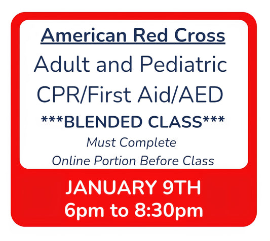 Fri, Jan 9th - 6pm to 8:30pm - Classroom Session for BLENDED Online+Classroom -- Adult and Pediatric CPR/First Aid/AED