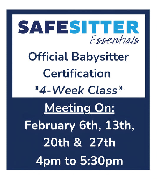 4-Week Class - Feb 6th, 13th, 20th & 27th - 4pm to 5:30pm - Safe Sitter Essentials Babysitter Certification