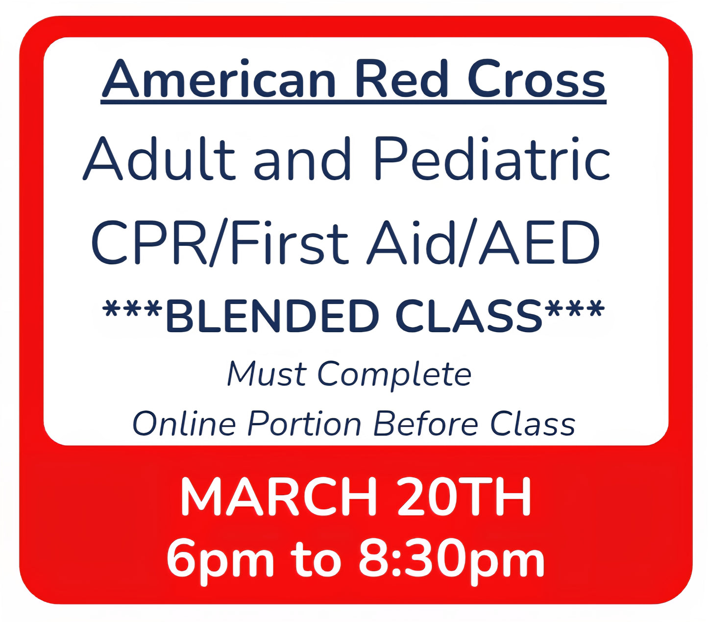 Fri, March 20th - 6pm to 8:30pm - Classroom Session for BLENDED Online+Classroom -- Adult and Pediatric CPR/First Aid/AED