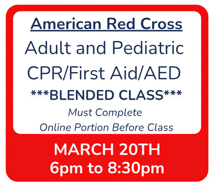 Fri, March 20th - 6pm to 8:30pm - Classroom Session for BLENDED Online+Classroom -- Adult and Pediatric CPR/First Aid/AED