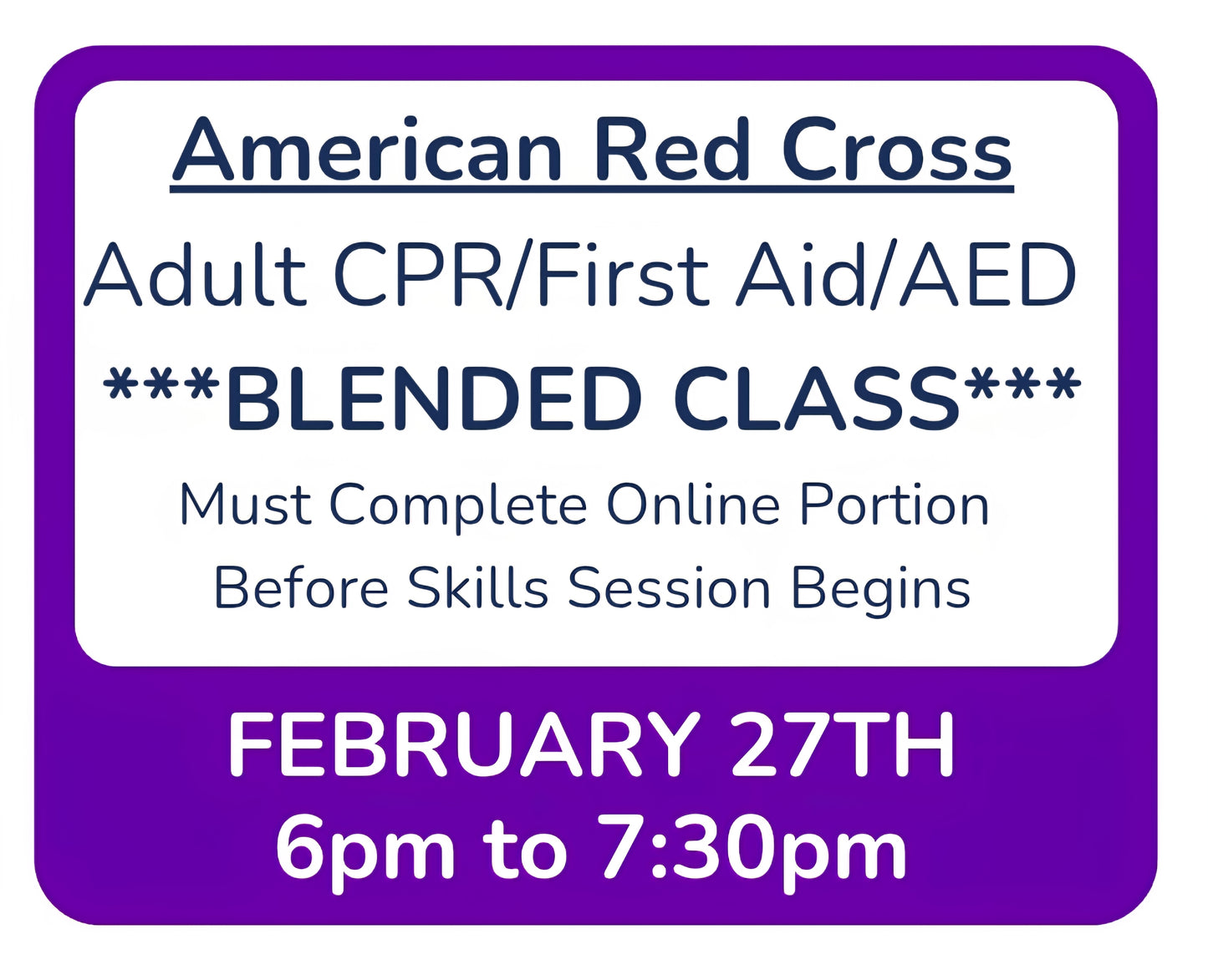 Fri, Feb 27th - 6pm to 7:30pm - Classroom Session for BLENDED Online+Classroom -- Adult CPR/First Aid/AED