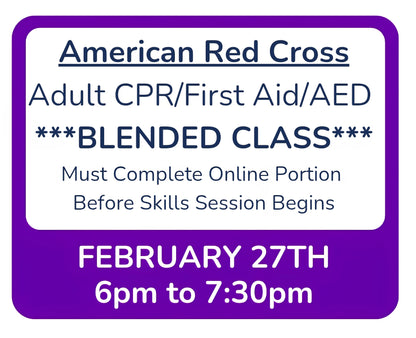 Fri, Feb 27th - 6pm to 7:30pm - Classroom Session for BLENDED Online+Classroom -- Adult CPR/First Aid/AED