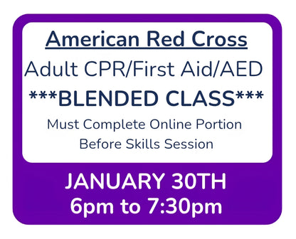Fri, Jan 30th - 6pm to 7:30pm - Classroom Session for BLENDED Online+Classroom -- Adult CPR/First Aid/AED