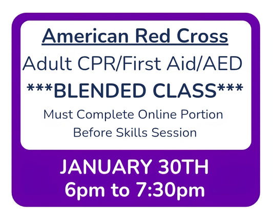 Fri, Jan 30th - 6pm to 7:30pm - Classroom Session for BLENDED Online+Classroom -- Adult CPR/First Aid/AED